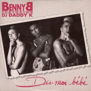 Benny featuring Dj Daddy K - Dis Moi bebè