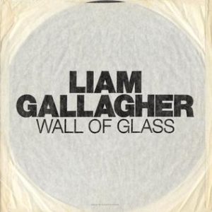 Liam Gallagher - Wall of Glass